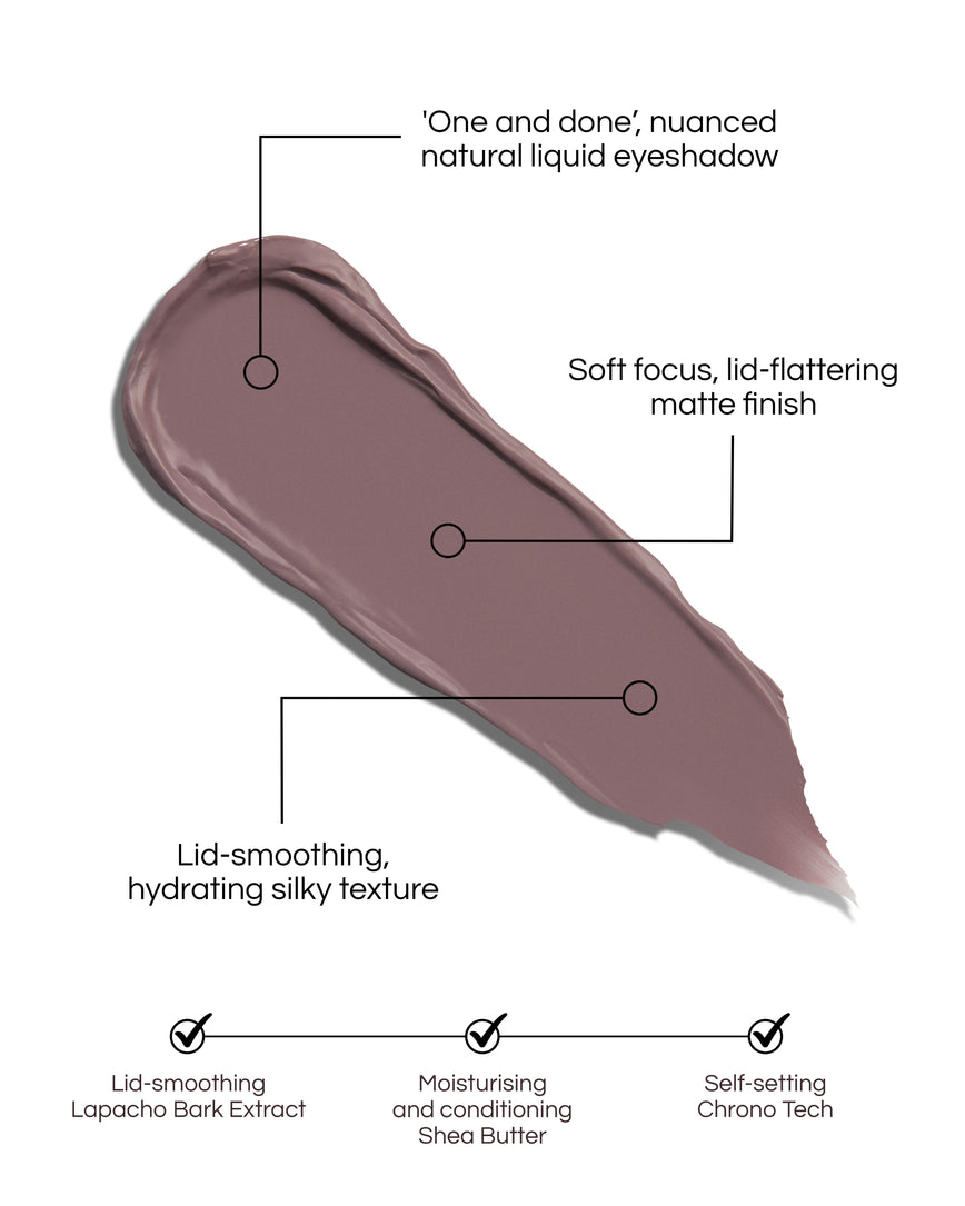 Liquid Silk Eyeshadow swatch in shade Maude and text demonstrating the benefits: 'one and done', nuanced natural liquid eyeshadow. Soft focus, lid-flattering matte finish. Lid-smoothing, hydrating silky texture. Lid-smoothing Lapacho Bark Extract. Moisturising and conditioning Shea Butter. Self-setting Chrono Tech.